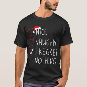Nice Naughty I bedaure Nothing Christmas List Sant T-Shirt