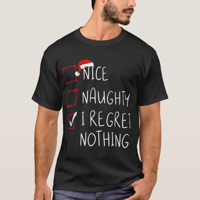 Nice Naughty I bedaure Nothing Christmas List Sant T-Shirt (Vorderseite)