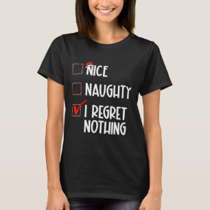 Nice Naughty I bedaure Nothing Christmas List Sant T-Shirt