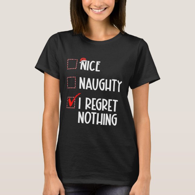 Nice Naughty I bedaure Nothing Christmas List Sant T-Shirt (Vorderseite)