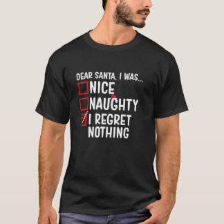 Nice Naughty I Bedret Nothing Funny Santa Christma T-Shirt