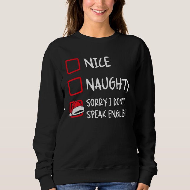 Nice Naughty I Dont Speak English   Christmas List Sweatshirt (Vorderseite)