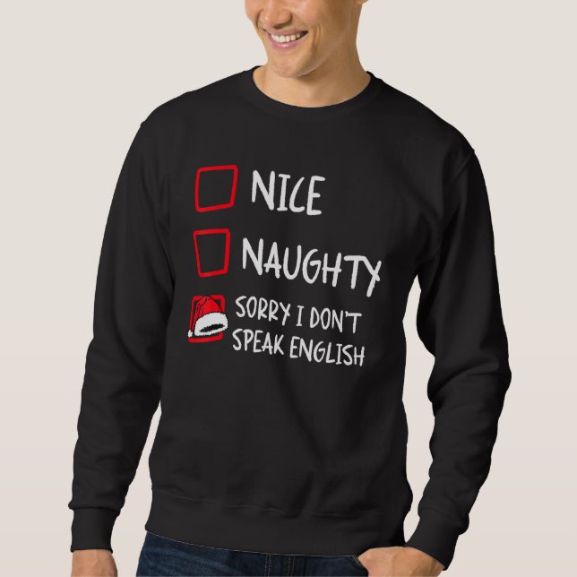 Nice Naughty I Dont Speak English   Christmas List Sweatshirt (Vorderseite)