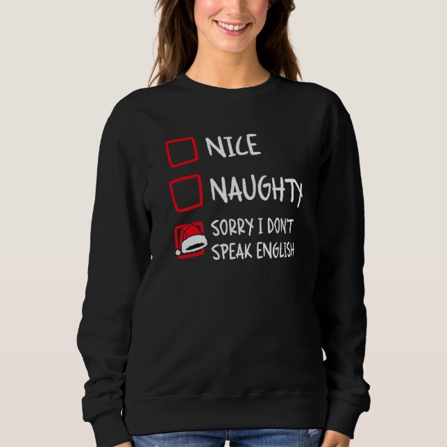 Nice Naughty I Dont Speak English  Christmas List  Sweatshirt (Vorderseite)