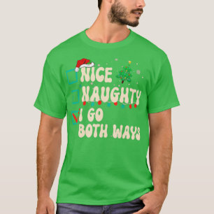 Nice Naughty I Go Beide Wege Weihnachtsliste Xmas T-Shirt