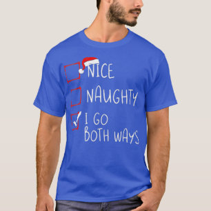Nice Naughty I Go Beide Wege Weihnachtsliste Xmas  T-Shirt