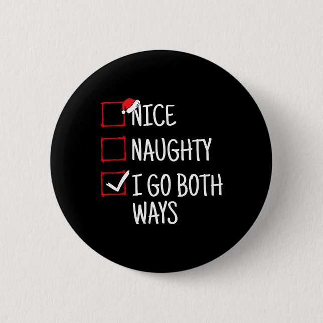 Nice Naughty I Go Beide Weisen Funny Weihnachten Button (Vorderseite)