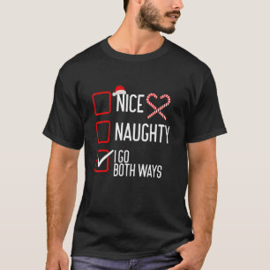 Nice Naughty I Go beides Wege Weihnachtsliste T-Shirt