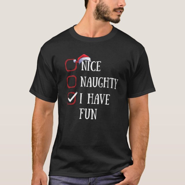 Nice Naughty I Have Fun Christmas List Xmas Santa  T-Shirt (Vorderseite)
