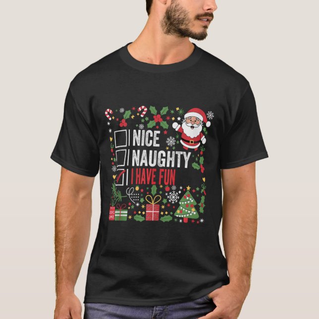 Nice Naughty I have Fun Funny Christmas Santa Clau T-Shirt (Vorderseite)