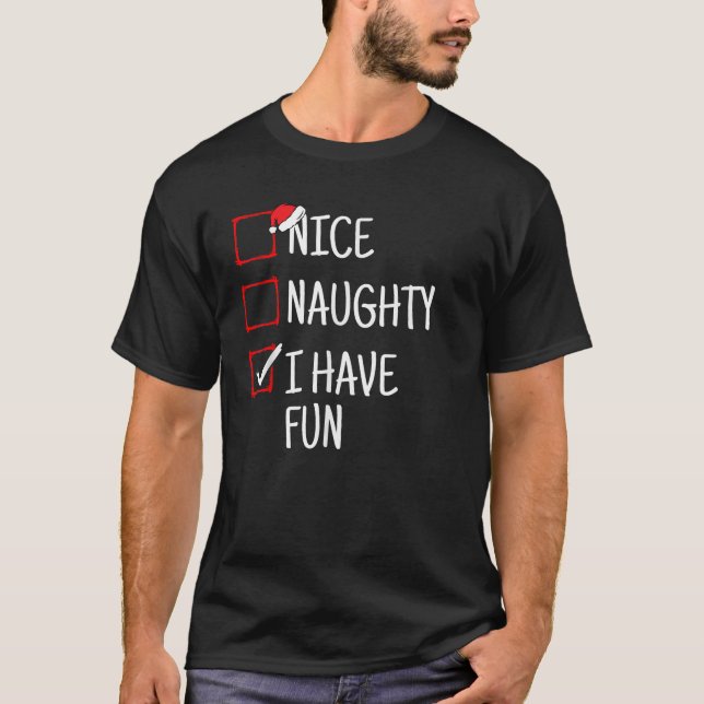 Nice Naughty I Have Fun Funny Christmas  T-Shirt (Vorderseite)