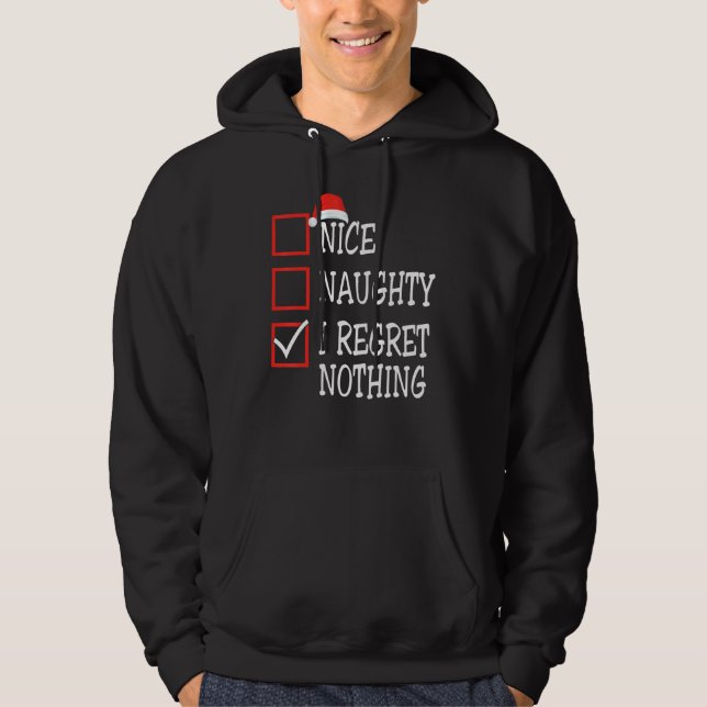 Nice Naughty I Regret Nothing Christmas List Santa Hoodie (Vorderseite)