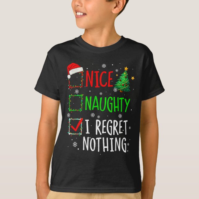 Nice Naughty I Regret Nothing Christmas List Santa T-Shirt (Vorderseite)