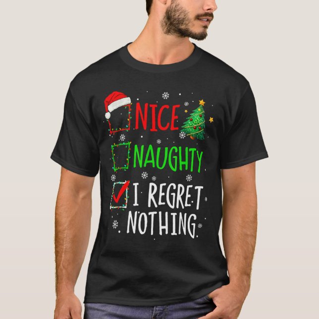Nice Naughty I Regret Nothing Christmas List Santa T-Shirt (Vorderseite)