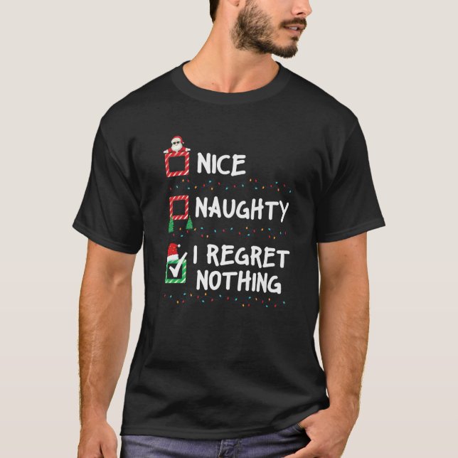 Nice Naughty I Regret Nothing Christmas List Xmas  T-Shirt (Vorderseite)