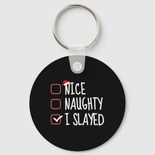 Nice Naughty I Slayay Funny Christmas List Santa C Schlüsselanhänger