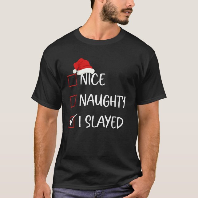Nice Naughty I Slayed Christmas List Family Santa  T-Shirt (Vorderseite)