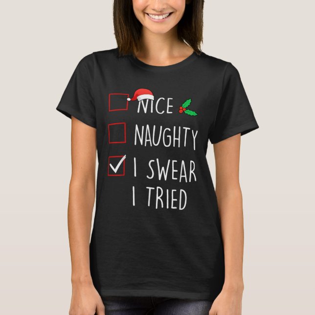 Nice Naughty I Swear I Tried Christmas Family Matc T-Shirt (Vorderseite)