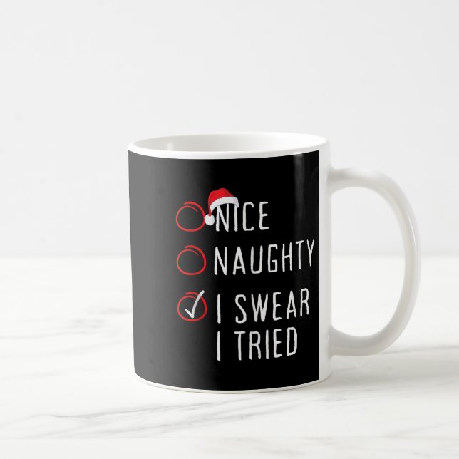 Nice Naughty I Swear I Tried Christmas List Xmas S Kaffeetasse (Rechts)