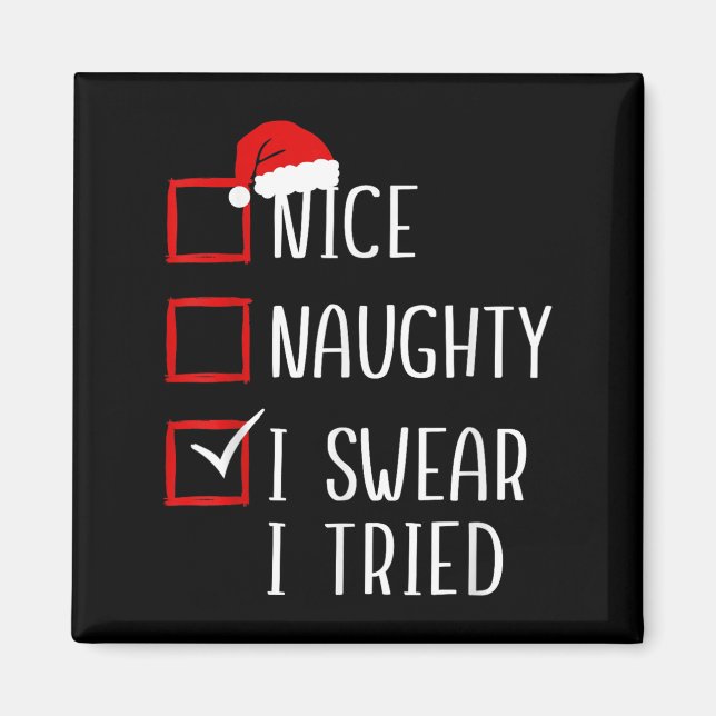Nice Naughty I Swear I Tried Christmas List Xmas S Magnet (Vorne)