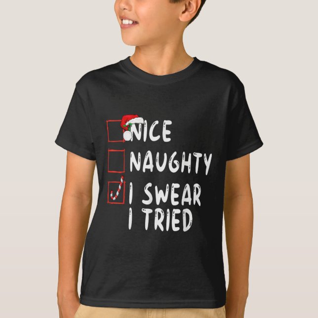 Nice Naughty I Swear I Tried Christmas List Xmas S T-Shirt (Vorderseite)