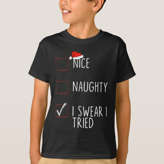 Nice Naughty I Swear I Tried Christmas List Xmas S T-Shirt (Vorderseite)
