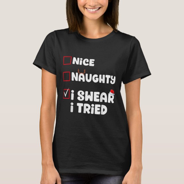 Nice Naughty I Swear I Tried Christmas List Xmas S T-Shirt (Vorderseite)