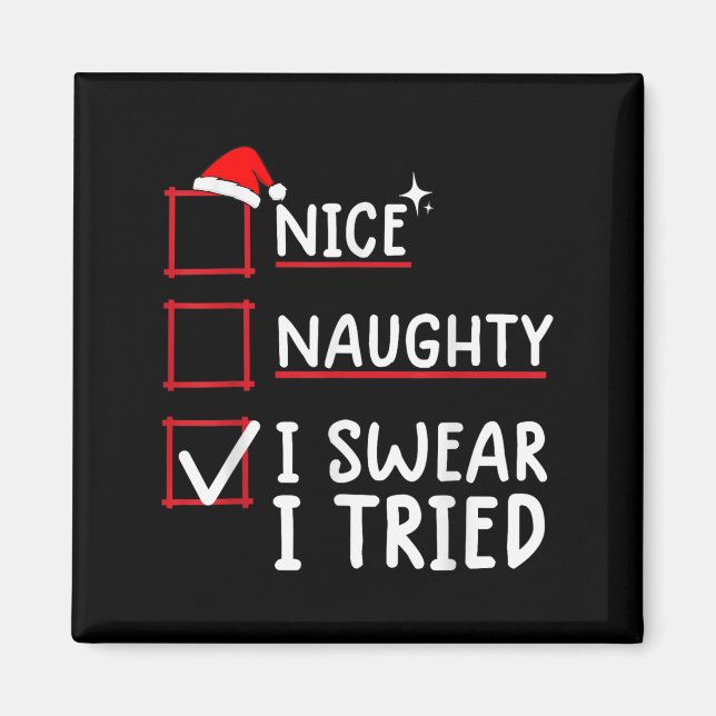 Nice Naughty I Swear I Tried Christmas  Magnet (Vorne)