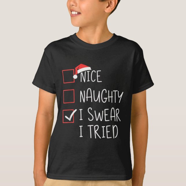 Nice Naughty I Swear I Tried Christmas Santa Claus T-Shirt (Vorderseite)
