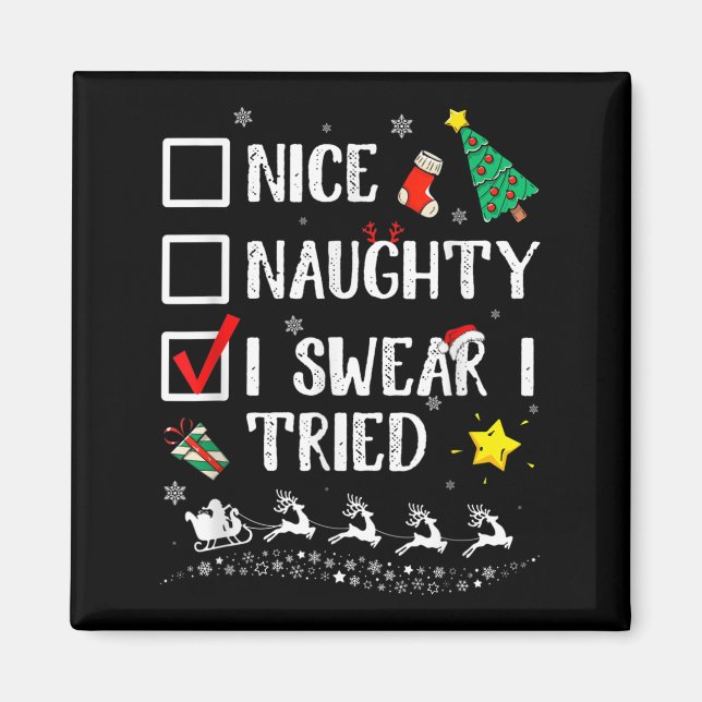 Nice Naughty I Swear I Tried Cute Christmas Tree S Magnet (Vorne)