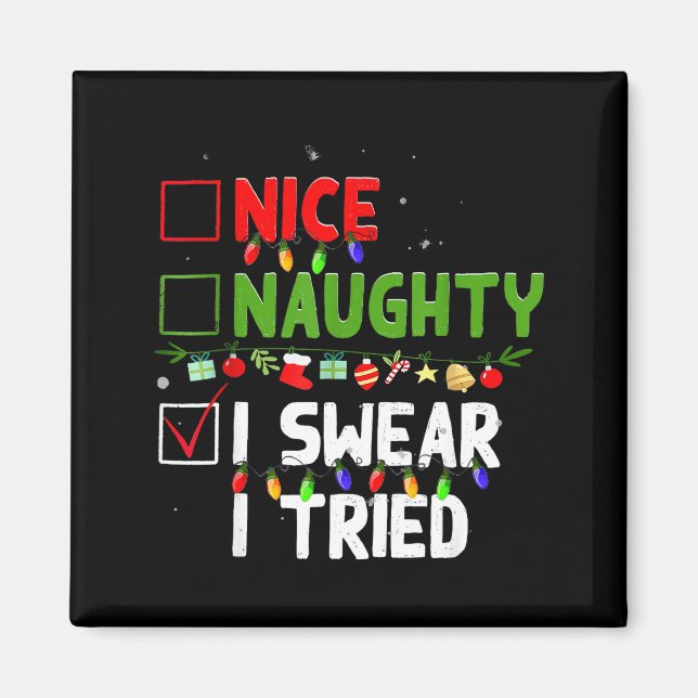 Nice Naughty I Swear I Tried Family Xmas Funny Chr Magnet (Vorne)