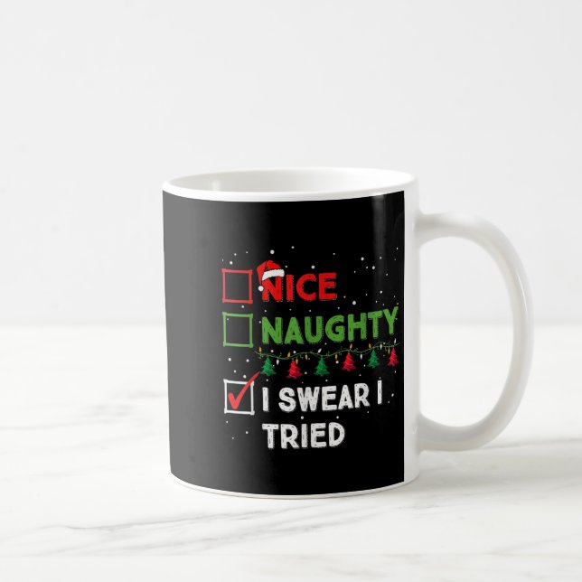 Nice Naughty I Swear I Tried Funny Christmas List  Kaffeetasse (Rechts)