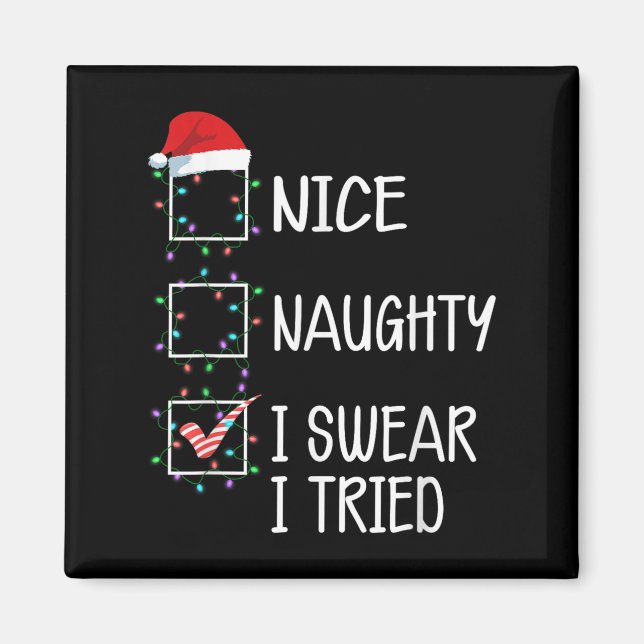 Nice Naughty I Swear I Tried Funny Christmas List  Magnet (Vorne)
