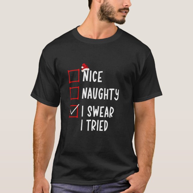 Nice Naughty I Swear I Tried Funny Christmas List  T-Shirt (Vorderseite)
