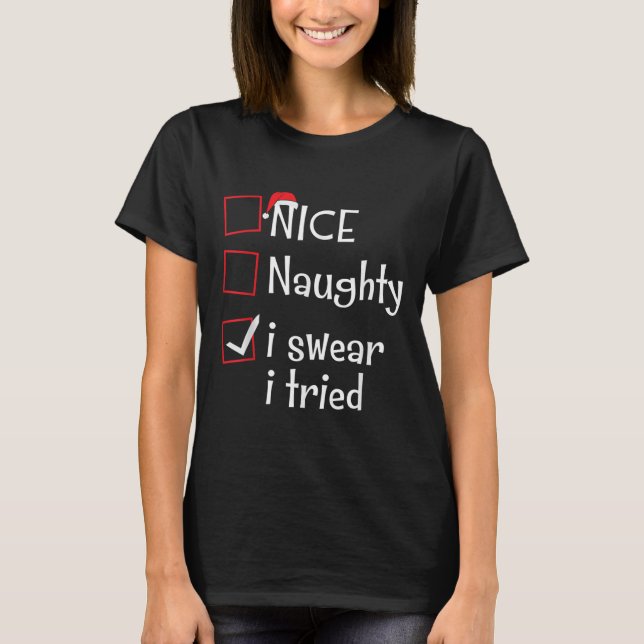 Nice Naughty I Swear I Tried Funny Santa Christmas T-Shirt (Vorderseite)