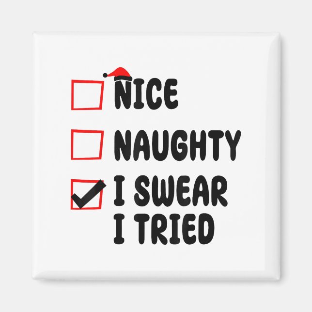Nice Naughty I Swear I Tried  Magnet (Vorne)