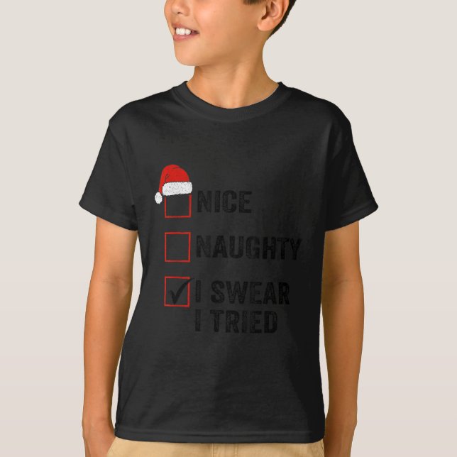 Nice, Naughty, I Swear I Tried Santa Funny Christm T-Shirt (Vorderseite)