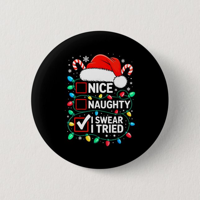Nice Naughty I Swear I Tried Shirt Funny Christmas Button (Vorderseite)