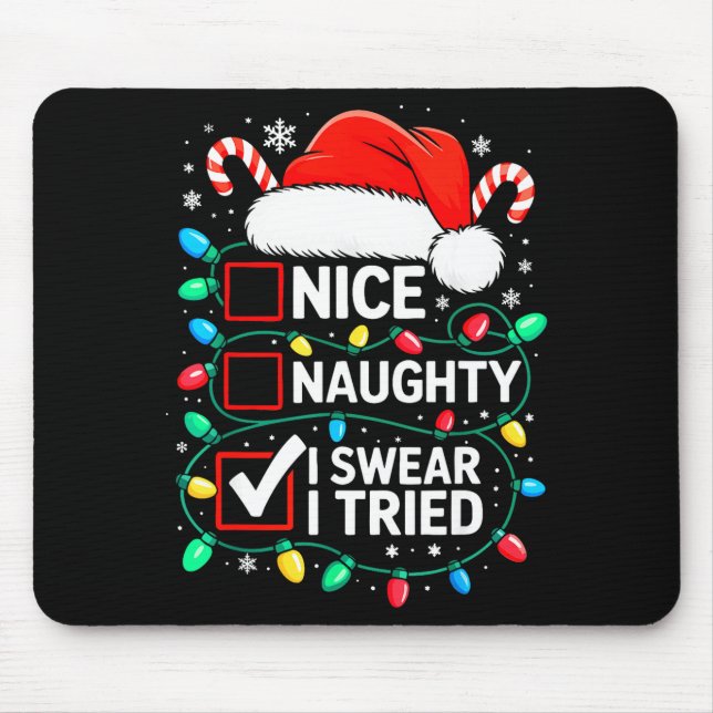 Nice Naughty I Swear I Tried Shirt Funny Christmas Mousepad (Vorne)