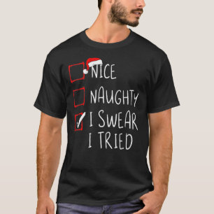 Nice Naughty I Sweet I Tried Christmas List Xmas S T-Shirt