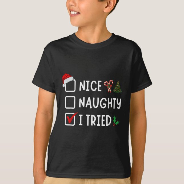 Nice Naughty I Tried Funny Christmas List Santa Xm T-Shirt (Vorderseite)