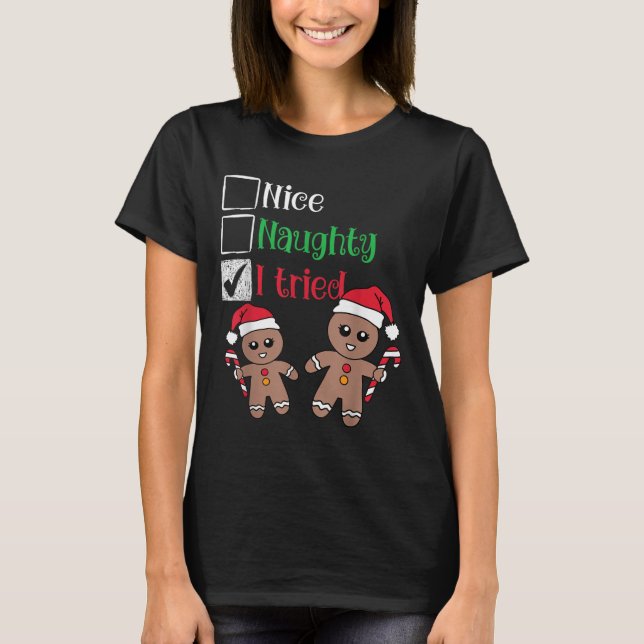 Nice Naughty I Tried List Gingerbread Christmas  T-Shirt (Vorderseite)