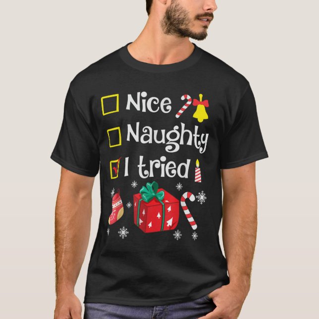 Nice Naughty I Tried Santa's Funny Christmas Naugh T-Shirt (Vorderseite)