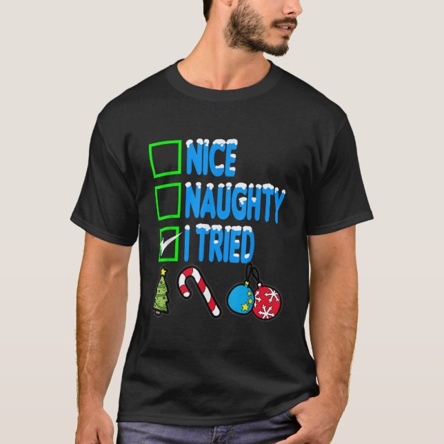 Nice Naughty I Tries Funny Christmas T-Shirt (Vorderseite)