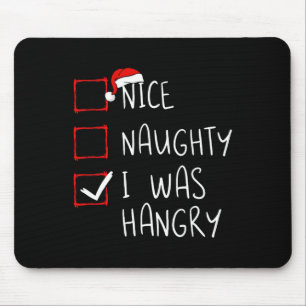 Nice Naughty I Was Hangry Christmas List Xmas Sant Mousepad