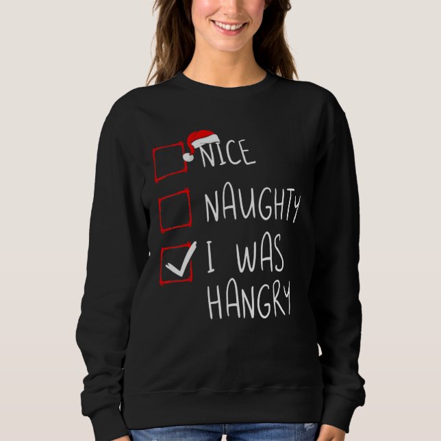 Nice Naughty I Was Hangry Christmas List Xmas Sant Sweatshirt (Vorderseite)