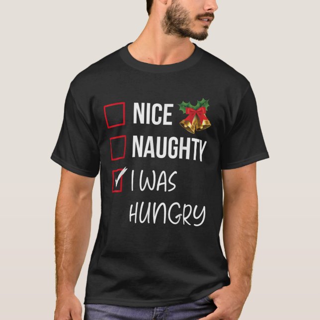 Nice Naughty I Was Hungry Christmas List Xmas Sant T-Shirt (Vorderseite)
