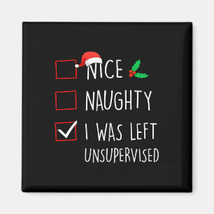 Nice Naughty I wurde unbeaufsichtigt Weihnachtsmat Magnet