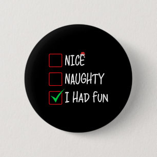 Nice Naughty ich hatte Spaß Weihnachtsliste Weihna Button