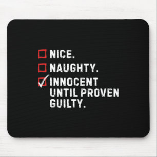 Nice Naughty Innocent bis Proven Guilty Funny Xm Mousepad